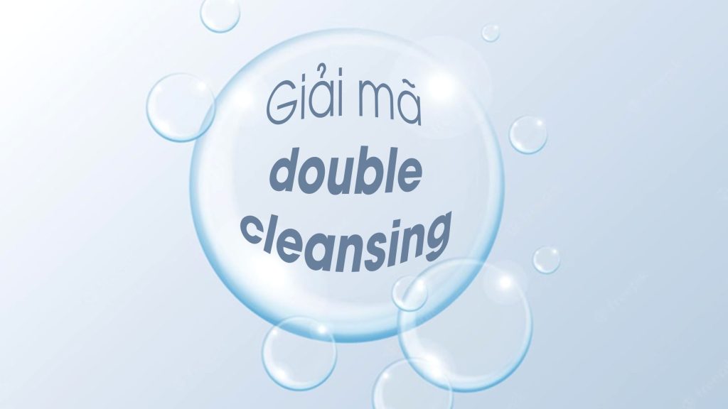 Double Cleansing-dễ hay&nbsp;khó